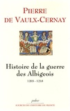  Pierre de Vaulx-Cernay - Histoire de la guerre des Albigeois 1203-1218.