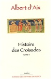  Albert d'Aix - Histoire des Croisades - Tome 2.