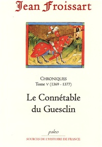 Jean Froissart - Chroniques - Tome 5, Le Connétable Du Guesclin (1369-1377).