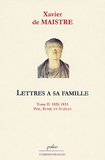 Xavier de Maistre - Lettres à sa famille - Tome 2, 1826-1833, Pise, Rome et Naples.