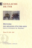  Guillaume de Tyr - Histoire des régions d'outre-mer depuis l'avènement de Mahomet - Tome IV, 1138-1162.