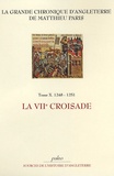 Matthieu Paris - La Grande chronique d'Angleterre - Tome 10, 1248-1251, La VIIe Croisade.