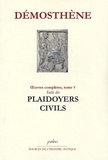  Démosthène - Suite des Plaidoyers civils - Eloges, exordes et lettres, Oeuvres complètes, tome 5.