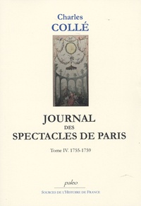 Charles Collé - Journal des spectacles de Paris - Tome 4 (1755-1759).
