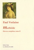 Paul Verlaine - Oeuvres complètes - Tome 2, Mathilde (1869-1871).