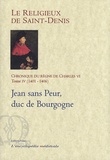  Le Religieux de Saint-Denis - Chronique du règne de Charles VI (1380-1422) - Tome 4, 1401-1406, Jean sans Peur, duc de Bourgogne.