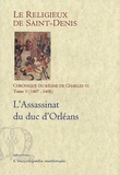  Le Religieux de Saint-Denis - Chronique du règne de Charles VI (1380-1422) - Tome 5, 1407-1408, L'assassinat du duc d'Orléans.