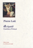 Pierre Loti - Aziyadé - Suivi de Fantôme d'Orient.