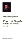 Antonio Pigafetta - Voyage de Magellan autour du monde - 1519-1522.