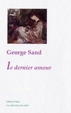 George Sand - Le dernier amour.