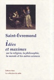  Saint-Evremond - Oeuvres - Tome 1, Idées et maximes sur la religion, la philosophie, la morale et les autres sciences.