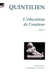  Quintilien - L'éducation de l'orateur - Tome 1 (Livres 1 et 2).