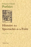 Claude Parfaict et François Parfaict - Histoire des Spectacles de la Foire - Tome 1, 1697-1721.