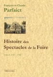 Claude Parfaict et François Parfaict - Histoire des Spectacles de la Foire - Tome 2, 1722-1742.