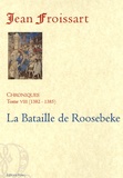 Jean Froissart - Chroniques - Tome 8, La Bataille de Roosebeke (1382-1385).