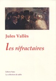 Jules Vallès - Les réfractaires.