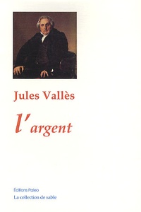 Jules Vallès - L'argent.