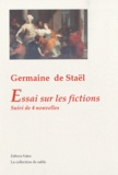 Germaine de Staël-Holstein - Essai sur les fictions - Suivi de quatre nouvelles.