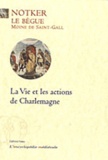 Notker Le Bègue - La Vie et les actions de Charlemagne.