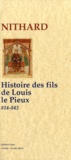  Nithard - Histoire des fils de Louis le Pieux (814-843).