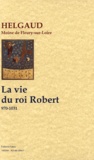  Helgaud - La vie du roi Robert (970-1031).