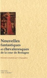 Nathalie Desgrugillers - Nouvelles fantastiques et chevaleresques de la cour de Bretagne.