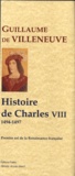 Guillaume de Villeneuve - Histoire de Charles VIII - Premier roi de la Renaissance (1494-1497).