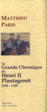 Matthieu Paris - La grande chronique d'Henri II Plantagenêt (1154-1189).