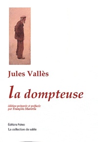 Jules Vallès - La Dompteuse (1832-1885).