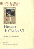 Jean Juvénal Des Ursins - Histoire de Charles VI - Tome 2, 1393-1407.