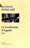Raymond Poincaré - Le lendemain d'Agadir, 1912 - Souvenirs.