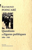 Raymond Poincaré - Questions et figures politiques (1896-1905).