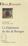 Jean Froissart - Chroniques - Tome 12, La Diplomatie du duc de Bretagne (1386-1388).
