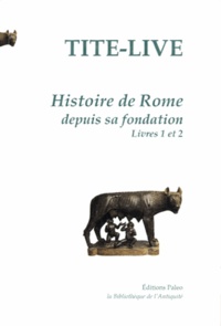  Tite-Live - Histoire de Rome depuis sa fondation - Tome 1, Livres I et II.