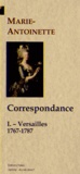  Marie-Antoinette - Correspondance - Tome 1, Versailles (1767-1787).