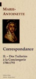  Marie-Antoinette - Correspondance - Tome 2, Des Tuileries à la Conciergerie (1788-1793).