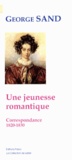 George Sand - Une jeunesse romantique - Correspondance (1820-1830).
