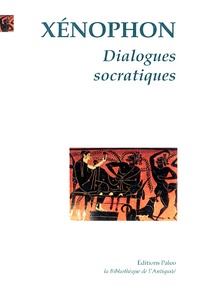  Xénophon - Dialogues socratiques.
