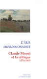 Nathalie Desgrugillers - L'oeil impressionniste - Claude Monet et la critique (1874-1909).
