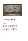 George Sand - Les amours de l'âge d'or.