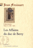 Jean Froissart - Chroniques - Tome 15, Les Affaires du duc de Berry (1388-1389).