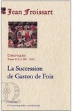 Jean Froissart - Chroniques - Tome 17, La Succession de Gaston de Foix (1390-1391).