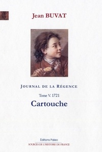Jean Buvat - Journal de la Régence - Tome 5, Cartouche (1721).
