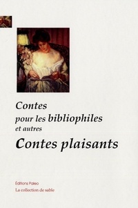 Charles Deulin et Octave Uzanne - Contes pour les bibliophiles et autres contes plaisants.