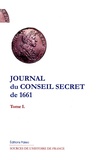 Mathieu Blot - Journal du Conseil secret de 1661 - Tome 1.