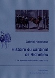 Gabriel Hanotaux - Histoire du Cardinal de Richelieu - Tome 1 : la jeunesse de Richelieu (1585-1614).