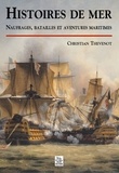 Christian Thévenot - Histoires de mer - Naufrages, batailles et aventures maritimes.