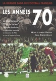 Michel Oreggia et Olivia Robory-devaye - La grande saga du football français - Les années 70.