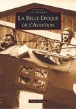 Francis Berger - La Belle Epoque de l'aviation.