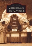Pierre-Antoine Donnet - Villes d'eaux en Auvergne.